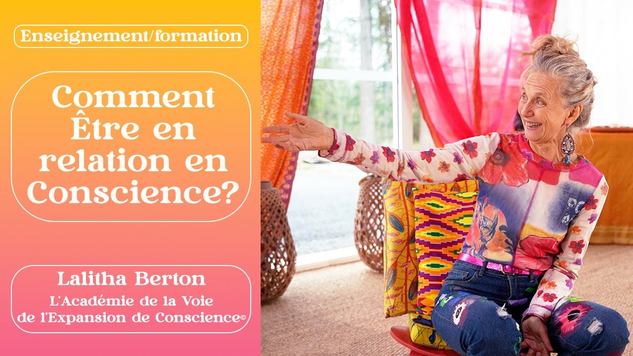Comment être en relation en Conscience ? - Lalitha Berton