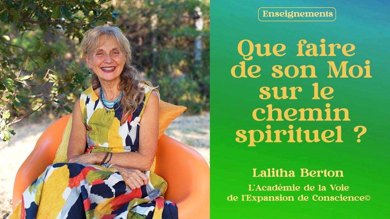 Que faire de son Moi sur le chemin spirituel ? - Lalitha Berton