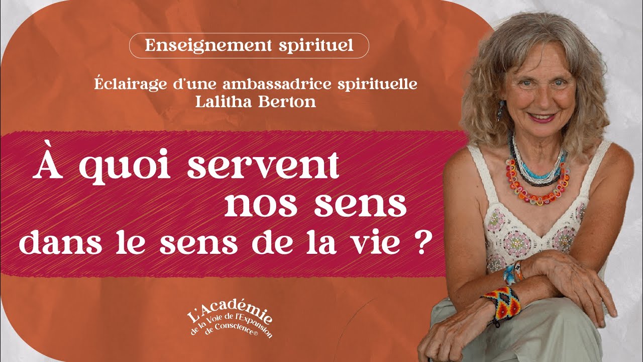 À quoi servent nos sens dans le sens de la vie ?