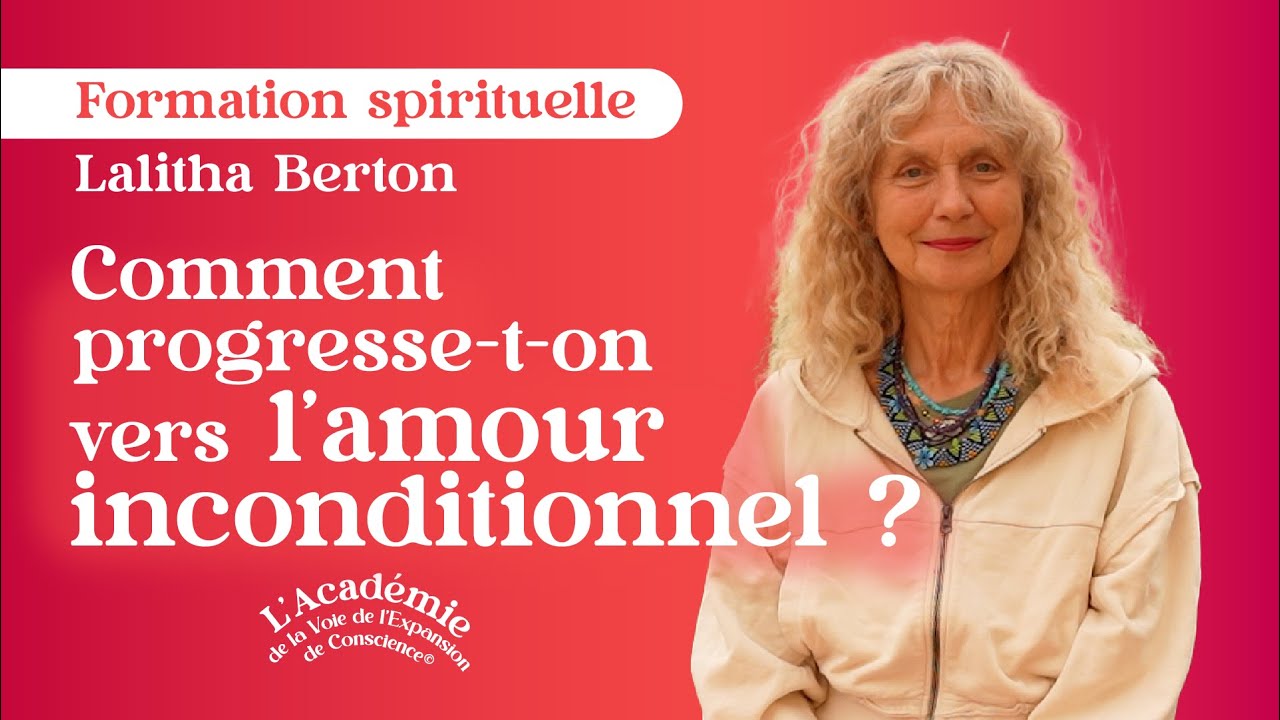 Comment progresse-t-on vers l'amour inconditionnel ? #formationspirituelle