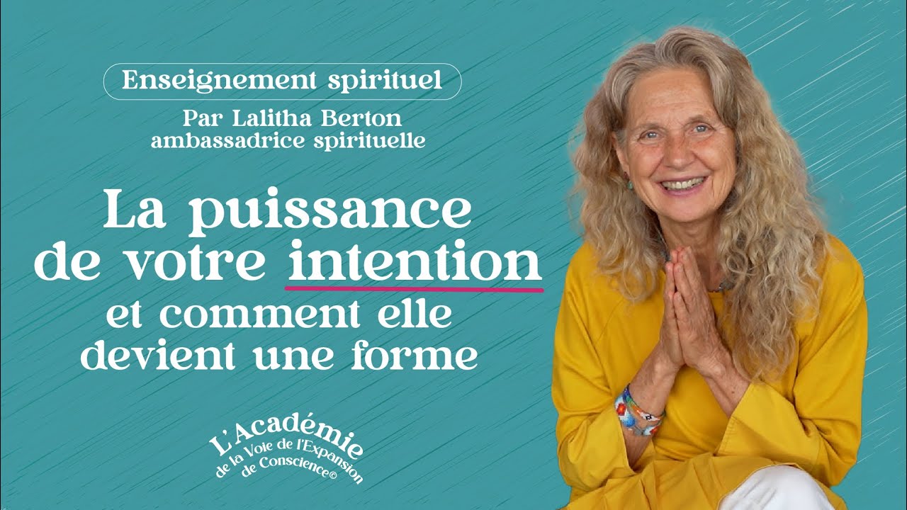 Enseignement spirituel : La puissance de votre intention et comment elle devient une forme.