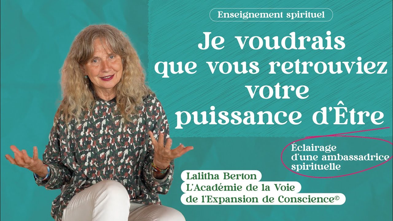 Je voudrais que vous retrouviez votre puissance d'Être 🕉️ Éclairage d'une ambassadrice spirituelle